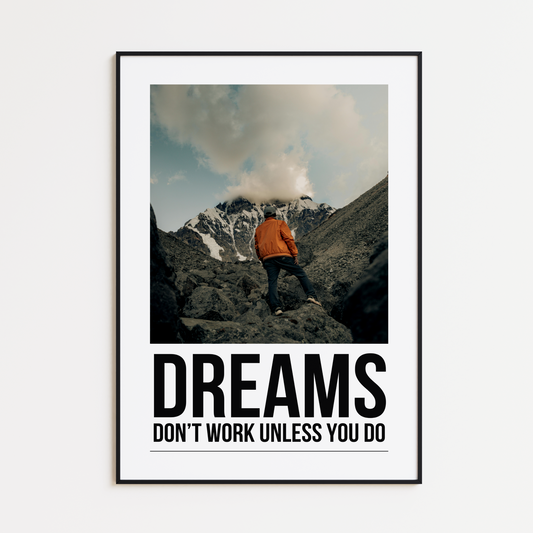 Dreams Don’t Work Unless You Do