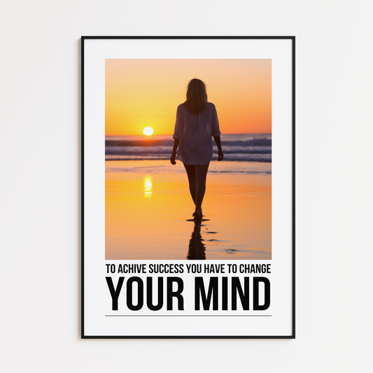 To Achieve Success You Have To Change Your Mind