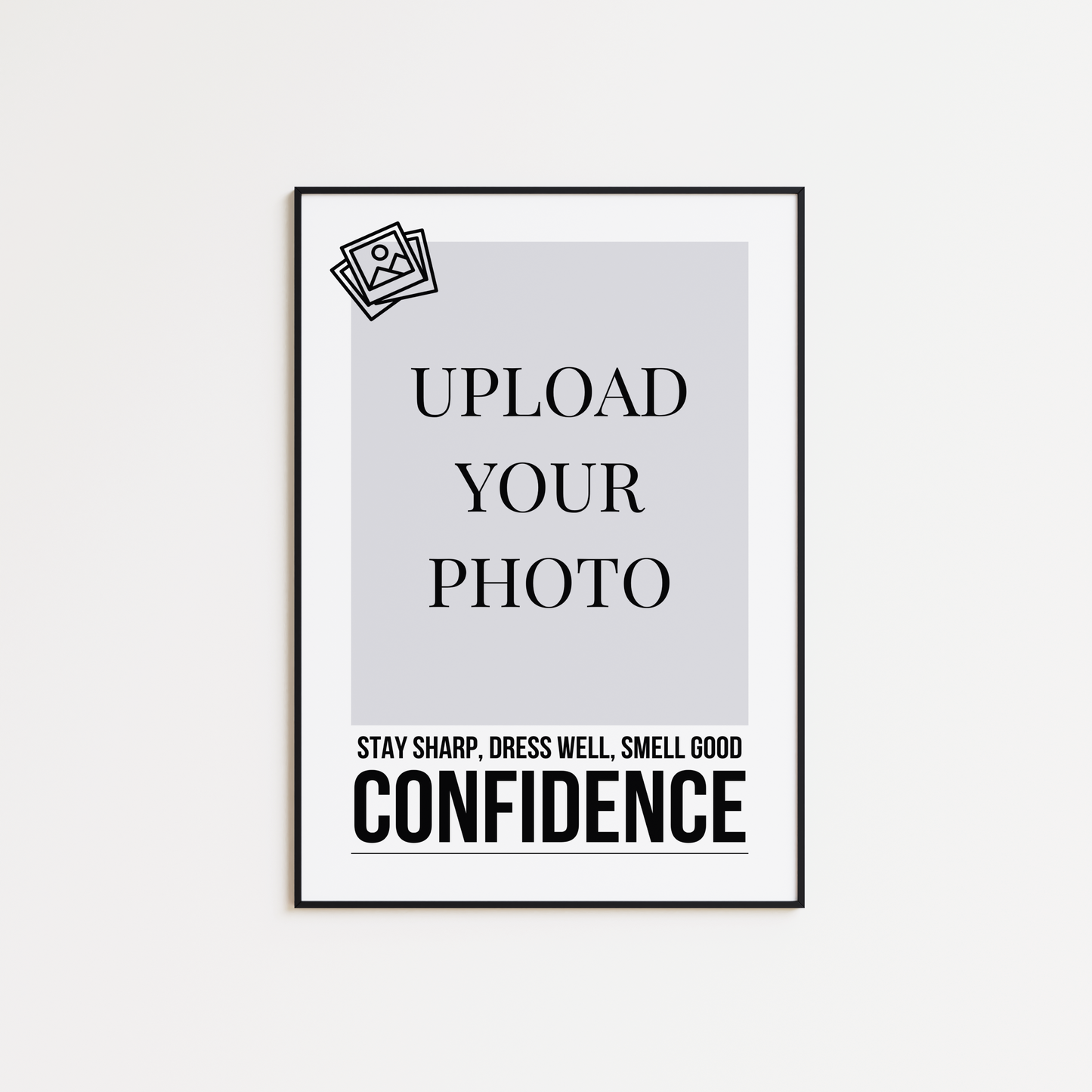 Stay sharp. Dress well. Smell good. Confidence.