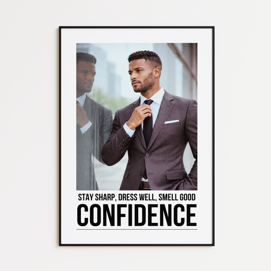 Stay sharp. Dress well. Smell good. Confidence.