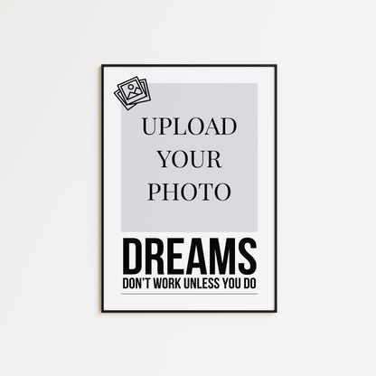 Dreams Don’t Work Unless You Do