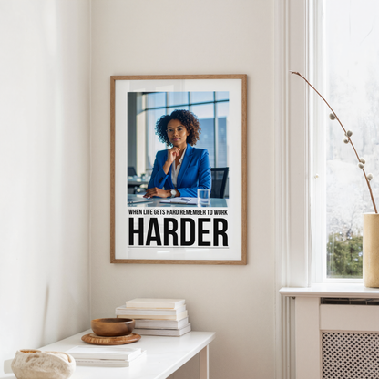 When Life Gets Hard Remember To Work Harder