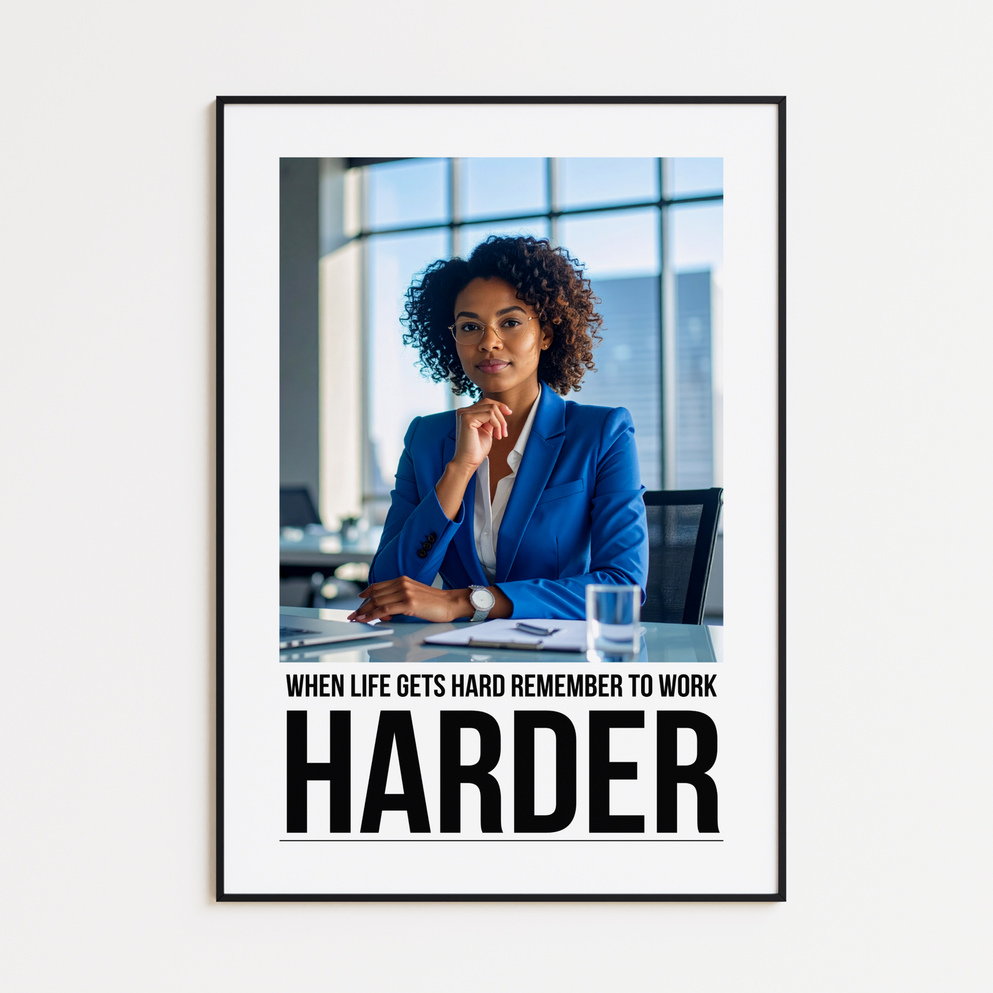 When Life Gets Hard Remember To Work Harder